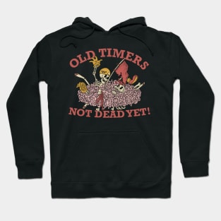 NOT DEAD YET - OLD TIMERS Hoodie
